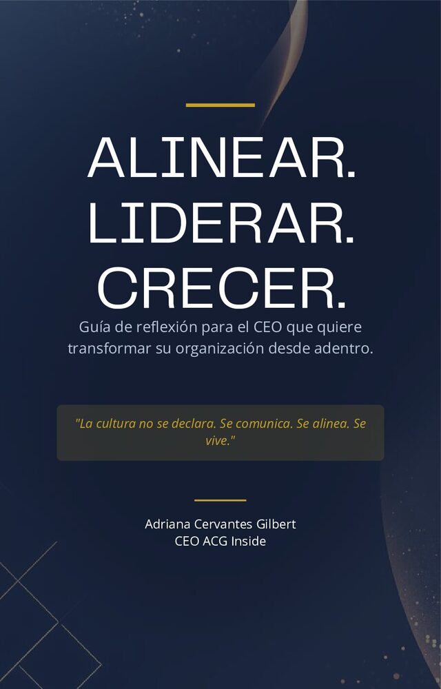 Portada del ebook Alinear. Liderar. Crecer, guia de reflexion para el CEO de Adriana Cervantes Gilbert (ACG Inside)